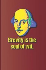 Brevity Is the Soul of Wit.: A Quote from Hamlet by William Shakespeare