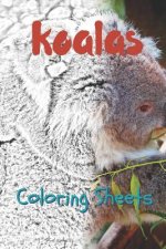 Koala Coloring Sheets: 30 Koala Drawings, Coloring Sheets Adults Relaxation, Coloring Book for Kids, for Girls, Volume 4