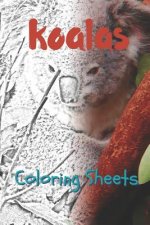 Koala Coloring Sheets: 30 Koala Drawings, Coloring Sheets Adults Relaxation, Coloring Book for Kids, for Girls, Volume 9
