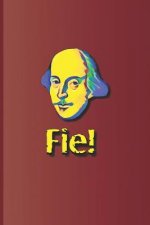 Fie!: An Expression Used Many Times in the Plays by William Shakespeare