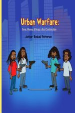 Urban Warfare: Guns, Money, and Drugs a Bad Combination