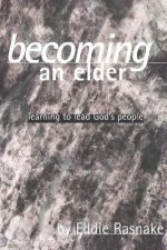 Becoming an Elder: Learning to Lead God's People