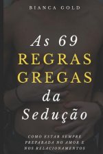 As 69 Regras Gregas da Seduç?o: Como Estar Sempre Preparada no Amor e nos Relacionamentos