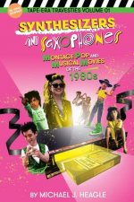 Synthesizers and Saxophones: Montage Pop and Musical Movies of the 1980s