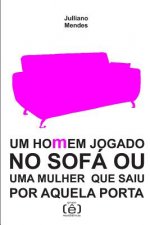 Um homem jogado no sofá ou uma mulher que saiu por aquela porta