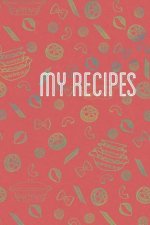 My Recipes: A Cookbook