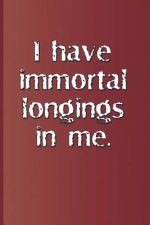 I Have Immortal Longings in Me.: A Quote from Antony and Cleopatra by William Shakespeare