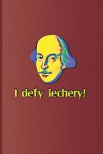 I Defy Lechery!: A Quote from Twelfth Night by William Shakespeare