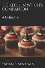 The Kitchen Witch's Companion: A Grimoire