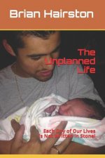The Unplanned Life: Each Day of Our Lives are Not Written in Stone!