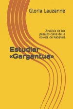 Estudiar Gargantua: Análisis de los pasajes clave de la novela de Rabelais