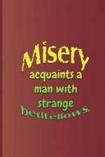 Misery Acquaints a Man with Strange Bedfellows.: A Quote from the Tempest by William Shakespeare