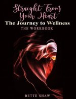 Straight from Your Heart Workbook: Your Journey to Wellness