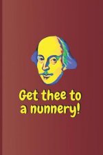 Get Thee to a Nunnery!: A Quote from Hamlet by William Shakespeare