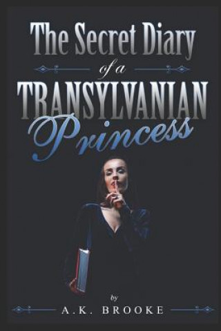 The Secret Diary of a Transylvanian Princess