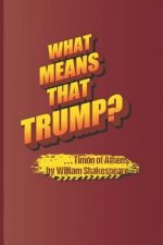 What Means That Trump? . . . Timon of Athens by William Shakespeare