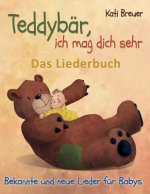 Teddybär, Ich Mag Dich Sehr! Bekannte Und Neue Lieder Für Babys: Das Liederbuch Mit Texten, Noten Und Gitarrengriffen Zum Mitsingen Und Mitspielen