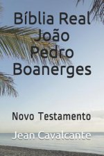 Bíblia Real Jo?o Pedro Boanerges: Novo Testamento
