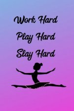 Work Hard Play Hard Slay Hard: Ballerina