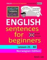 English Lessons Now! English Sentences for Beginners Lesson 21 - 40 Norwegian Edition (British Version)