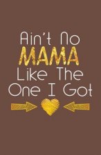 Ain't No Mama Like the One I Got