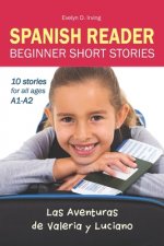 SPANISH READER Beginner Short Stories: 10 stories in Spanish for children & adults level A1 to A2