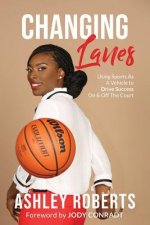 Changing Lanes: Using Sports As A Vehicle to Drive Success On & Off The Court