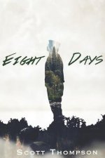 Eight Days: An Adventure Into the Afterlife