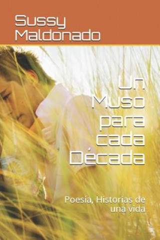 Un Muso Para Cada Década: Poesía, Historias de Una Vida