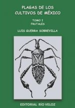 Plagas de Los Cultivos de México: Tomo I. Frutales