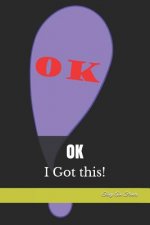 Ok: I Got This!