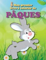 Mon Premier Livre ? Colorier de Pâques: Plein d'Images Amusantes Sur Le Th?me de Pâques Pour Les Petits de la Famille