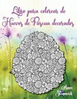 Libro Para Colorear de Huevos de Pascua: Entcantadoras Imágenes de Huevos de Pascua Decorados
