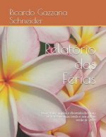 Relatório Das Férias: Um Relato Simples E Divertido Da Rotina de Férias de Duas Irm?s E Seu Pai No Ver?o de 2019