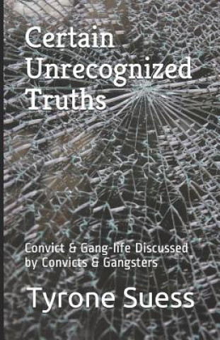 Certain Unrecognized Truths: Convict & Gang-life Discussed by Convicts & Gangsters