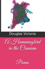 A Hummingbird in the Cranium