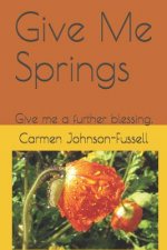Give Me Springs: Give me a further blessing. Joshua 15:19