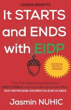 It Starts and Ends with Eidp: Create Your Development Plan. No One Else Should!: The Nine Steps of Creating Your Executable Individual Development P