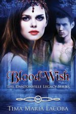 Bloodwish: The Dantonville Legacy Series Book 4 (a Paranormal Romance)