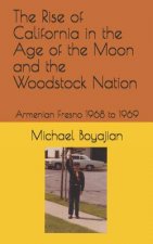 Rise of California in the Age of the Moon and the Woodstock Nation