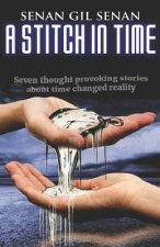 A Stitch in Time: Seven Thought-Provoking Short Stories about Time & Reality.