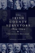 The Irish County Surveyors 1834-1944: A Biographical Dictionary