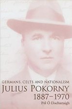 Julius Pokorny, 1887-1970: Germans, Celts and Nationalism