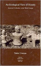An Ecological View of History: Japanese Civilization in the World Context