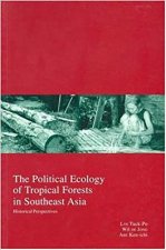 The Political Ecology of Tropical Forests in Southeast Asia: Historical Perspectives