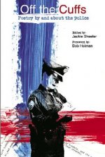 Off the Cuffs: Poetry by and about the Police
