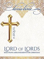 Lorie Line - Lord of Lords: A Sequel: Solo Piano Arrangements for Christmas