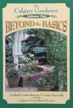 Calgary Gardener: Beyond the Basics