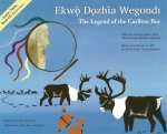 The Legend of the Caribou Boy / Ekw? Dǫzh?a Wegondl
