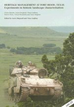 Heritage Management at Fort Hood, Texas: Experiments in Historic Landscape Characterisation [With CDROM]